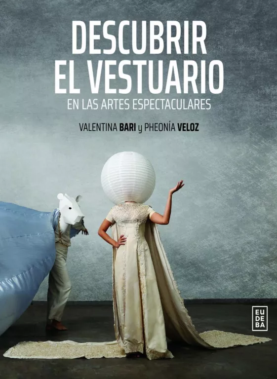 Libros:  "Descubrir el vestuario en las artes espectaculares", de  Pheonía Veloz y Valentina Bari 