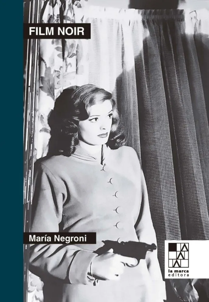 Libros: El "Film Noir", en la mirada de María Negroni